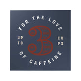 For the Love of Caffeine Decoposter
